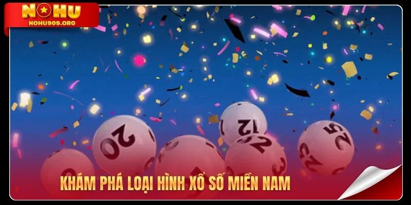 Khám phá loại hình xổ số miền Nam