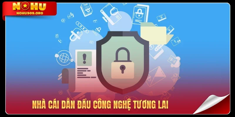 Nhà cái dẫn đầu công nghệ tương lai