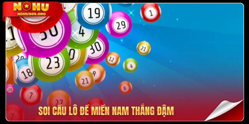 Soi cầu lô đề miền Nam thắng đậm