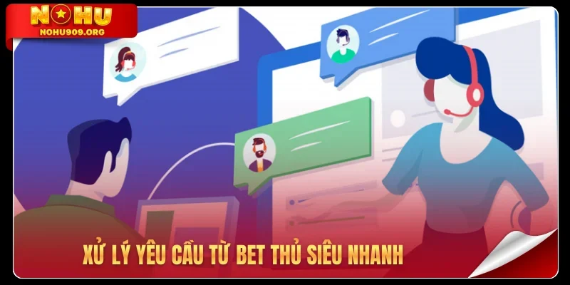 Xử lý yêu cầu từ bet thủ siêu nhanh