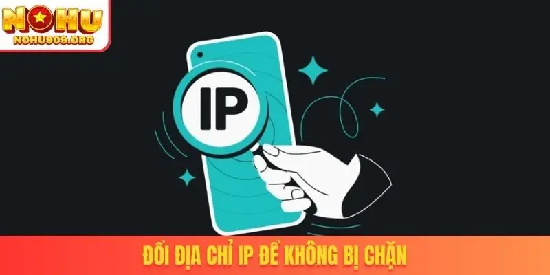 Đổi địa chỉ IP để không bị chặn