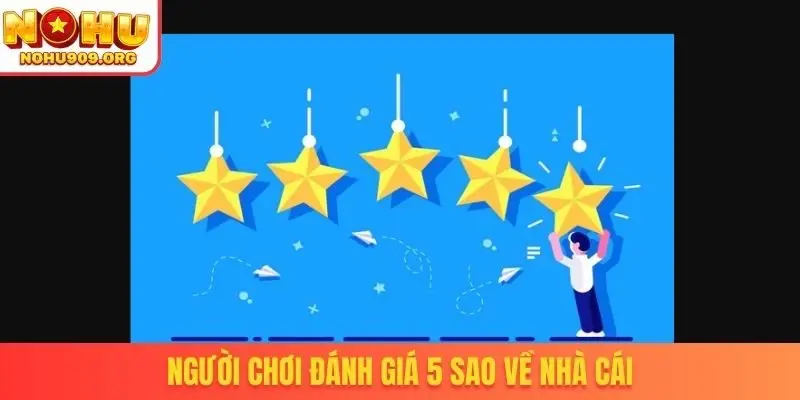 Người chơi đánh giá 5 sao về nhà cái